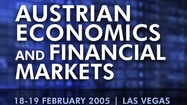 Austrian Economics and Financial Markets Lave Vegas 2005